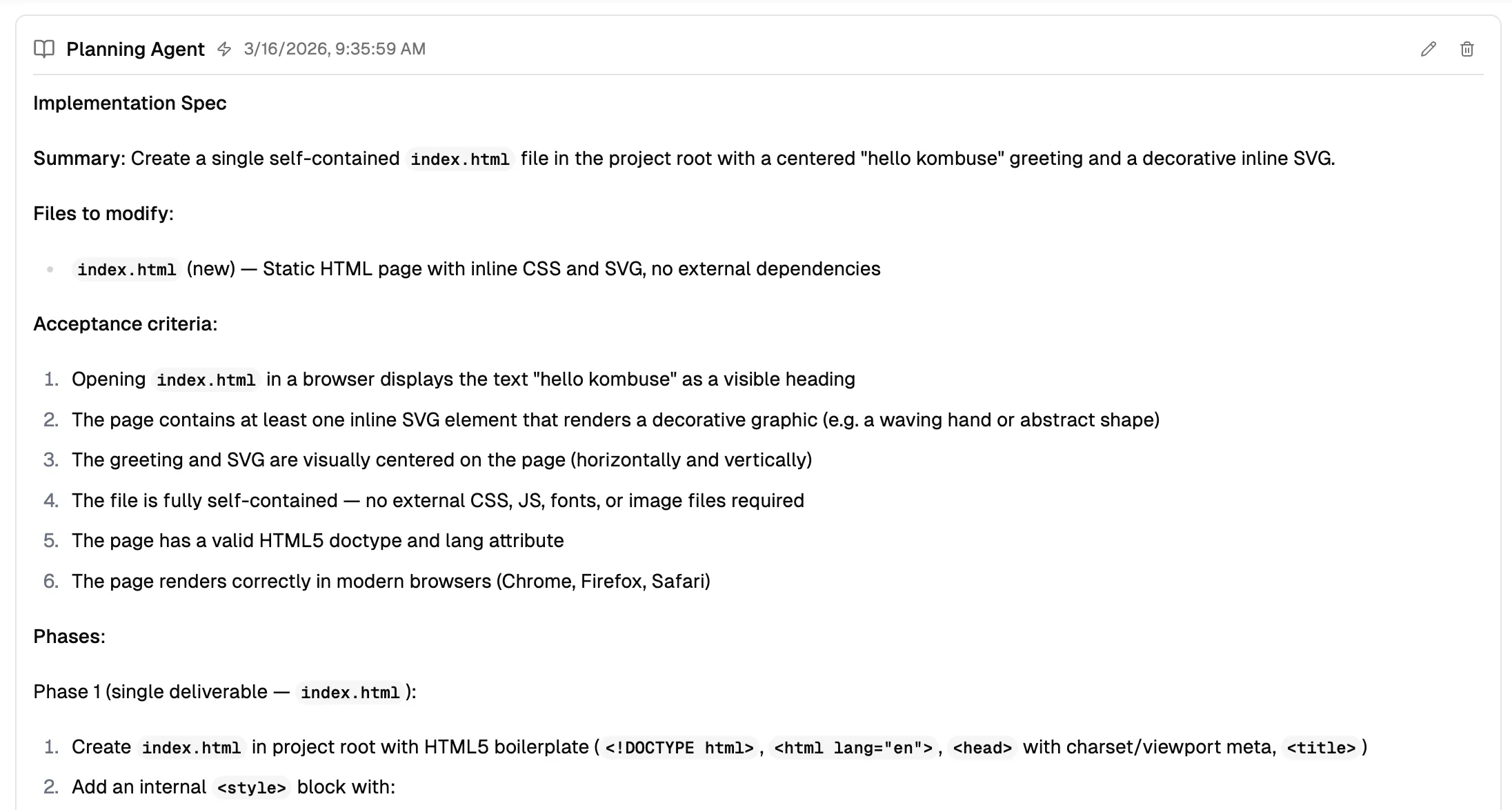 The Planning Agent's implementation spec with summary, files, acceptance criteria, and phases